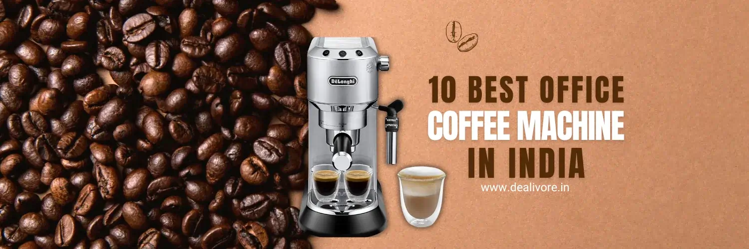 10 Best Coffee Machine For Office​ in India (2024) - Delonghi, Philips, Smeg & More